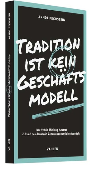 Tradition ist kein Geschäftsmodell von Pechstein,  Arndt