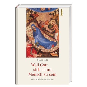 Weil Gott sich sehnt, Mensch zu sein von Halik,  Tomás