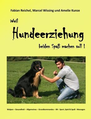 Weil Hundeerziehung beiden Spaß machen soll ! von Kunze,  Amelie, Reichel,  Fabian, Wissing,  Marcel