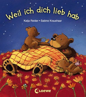 Weil ich dich lieb hab von Kraushaar,  Sabine, Reider,  Katja