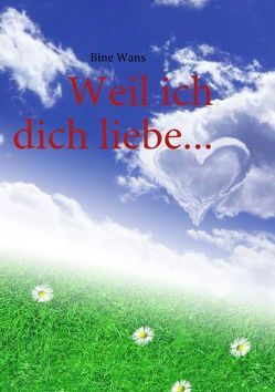 Weil ich dich liebe… von Wans,  Bine