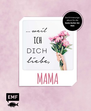 … weil ich dich liebe, Mama – Das Erinnerungsalbum