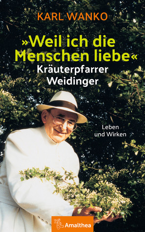 „Weil ich die Menschen liebe“ von Felsinger,  Benedikt, Wanko,  Karl