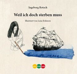 Weil ich doch sterben muss von Eriksson,  Lena, Rotach,  Ingeborg