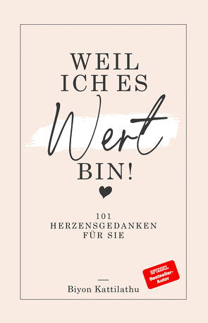 Weil ich es wert bin! von Kattilathu,  Biyon