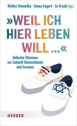 „Weil ich hier leben will …“ von Anusiewicz-Baer,  Sandra, Czollek,  Max, Fegert,  Jonas, Fischer,  Benjamin, Frank,  Jo, Haendler,  Cecilia, Haendler,  Yair, Herzberg,  Tobias, Homolka,  Walter, Lederer,  Klaus, Mitchnik,  Igor, Musall,  Frederek, Osadtschy,  Olga, Peaceman,  Hannah, Reichert,  Carmen, Rozental,  Meital, Wissmann,  Yan, Zelener,  Greta