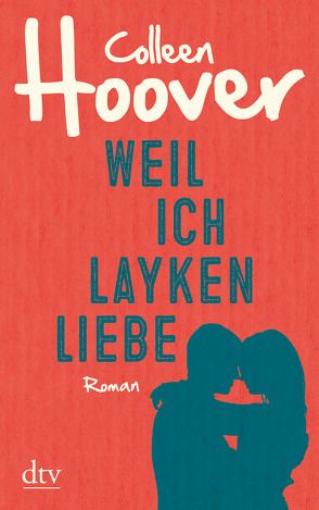 Weil ich Layken liebe von Ganslandt,  Katarina, Hoover,  Colleen