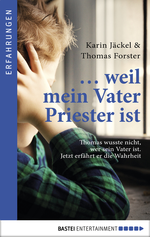 … weil mein Vater Priester ist von Forster,  Thomas, Jäckel,  Karin