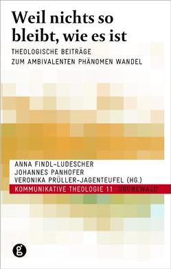 Weil nichts so bleibt, wie es ist von Findl-Ludescher,  Anna, Panhofer,  Johannes, Prüller-Jagenteufel,  Veronika