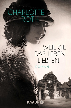 Weil sie das Leben liebten von Roth,  Charlotte