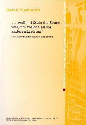 „… weil (…) Stein die Sonne war, um welche all die anderen kreisten“ von Duchhardt,  Heinz