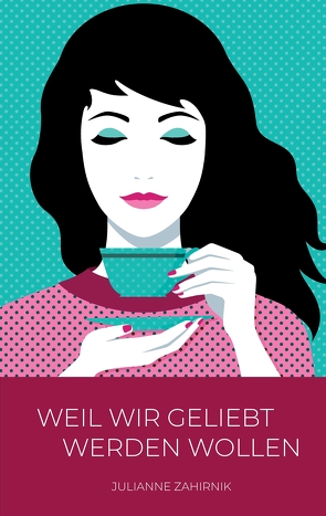 Weil wir geliebt werden wollen … von Zahirnik,  Julianne