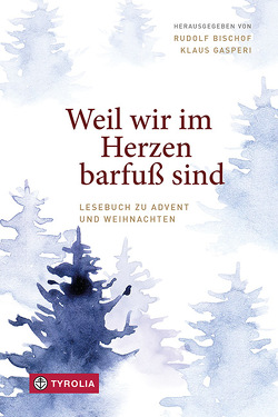 Weil wir im Herzen barfuß sind von Bischof,  Rudolf, Gasperi,  Klaus