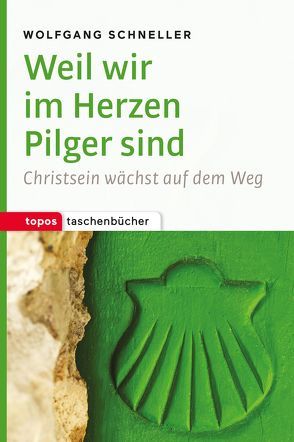 Weil wir im Herzen Pilger sind von Schneller,  Wolfgang