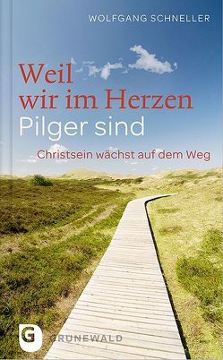 Weil wir im Herzen Pilger sind von Schneller,  Wolfgang