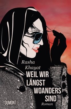 Weil wir längst woanders sind von Khayat,  Rasha