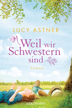 Weil wir Schwestern sind von Astner,  Lucy