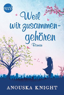 Weil wir zusammengehören von Knight,  Anouska