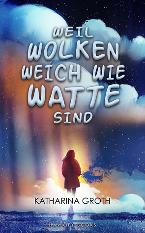 Weil Wolken weich wie Watte sind von Groth,  Katharina