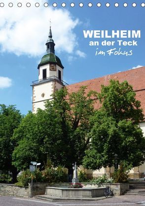 Weilheim an der Teck im Fokus (Tischkalender 2018 DIN A5 hoch) von Huschka,  Klaus-Peter