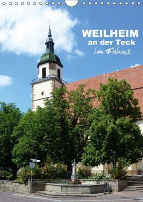 Weilheim an der Teck im Fokus (Wandkalender 2018 DIN A4 hoch) von Huschka,  Klaus-Peter