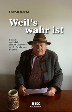 Weil’s wahr is! von Grantlhauer,  Sepp