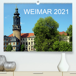 Weimar 2021 (Premium, hochwertiger DIN A2 Wandkalender 2021, Kunstdruck in Hochglanz) von Witkowski,  Bernd