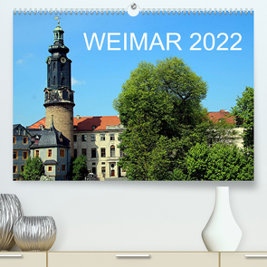 Weimar 2022 (Premium, hochwertiger DIN A2 Wandkalender 2022, Kunstdruck in Hochglanz) von Witkowski,  Bernd