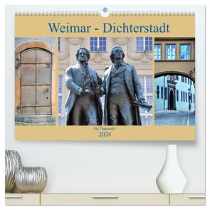 Weimar – Dichterstadt (hochwertiger Premium Wandkalender 2024 DIN A2 quer), Kunstdruck in Hochglanz von Thauwald,  Pia