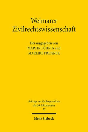 Weimarer Zivilrechtswissenschaft von Löhnig,  Martin, Preisner,  Mareike