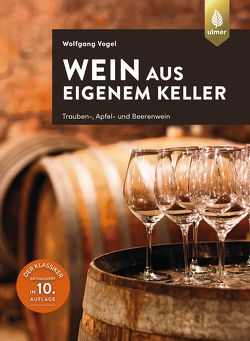 Wein aus eigenem Keller von Vogel,  Wolfgang