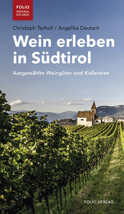 Wein erleben in Südtirol von Tscholl,  Christoph