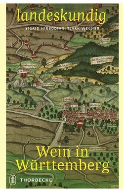 Wein in Württemberg von Hirbodian,  Sigrid, Wegner,  Tjark