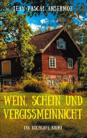 Wein, Schein und Vergissmeinnicht von Ansermoz,  Jean-Pascal