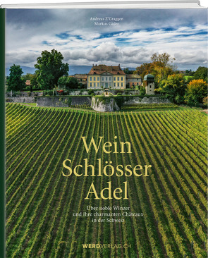 Wein. Schlösser. Adel. von Gisler,  Markus, Z'Graggen,  Andreas