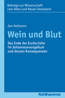 Wein und Blut von Bendemann,  Reinhard von, Dietrich,  Walter, Gielen,  Marlis, Heilmann,  Jan, Scoralick,  Ruth