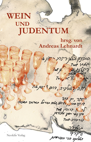 Wein und Judentum von Beddig,  Mirjam, David,  Abraham, Goldberg,  Kevin D., Ilan,  Tal, Lehnardt,  Andreas, Lohmann,  Uta, Marx,  Farina, Morlok,  Elke, Plietzsch,  Susanne, Rebiger,  Bill, Veltri,  Giuseppe