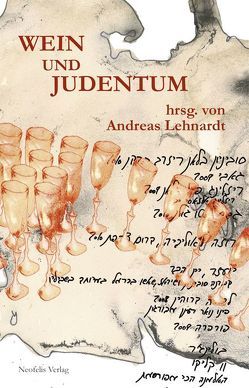 Wein und Judentum von Beddig,  Mirjam, David,  Abraham, Goldberg,  Kevin D., Ilan,  Tal, Lehnardt,  Andreas, Lohmann,  Uta, Marx,  Farina, Morlok,  Elke, Plietzsch,  Susanne, Rebiger,  Bill, Veltri,  Giuseppe