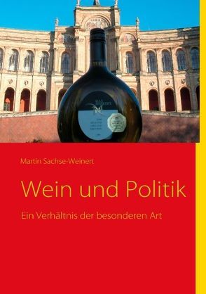 Wein und Politik von Sachse-Weinert,  Martin