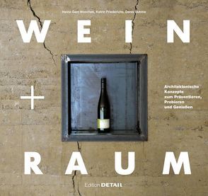 Wein und Raum von Duhme,  Denis, Friederichs,  Katrin, Woschek,  Heinz-Gert