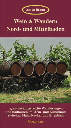 Wein & Wandern Nord- und Mittelbaden von Braun,  Anton