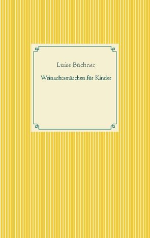 Weinachtsmärchen für Kinder von Büchner,  Luise