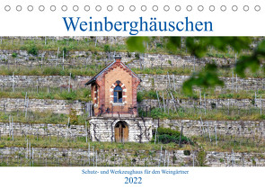 Weinberghäuschen – Schutz- und Werkzeughaus für den Weingärtner (Tischkalender 2022 DIN A5 quer) von Eisold,  Hanns-Peter