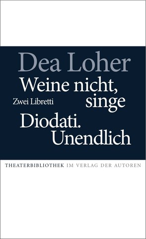 Weine nicht, singe / Diodati.Unendlich von Loher,  Dea