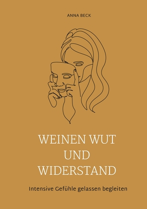 Weinen, Wut und Widerstand von Beck,  Anna