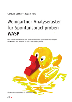 Weingartner Analyseraster für Spontansprachproben – WASP von Heil,  Julian, Löffler,  Prof. Dr. Cordula