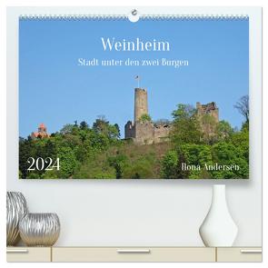 Weinheim – Stadt unter den zwei Burgen (hochwertiger Premium Wandkalender 2024 DIN A2 quer), Kunstdruck in Hochglanz von Andersen,  Ilona