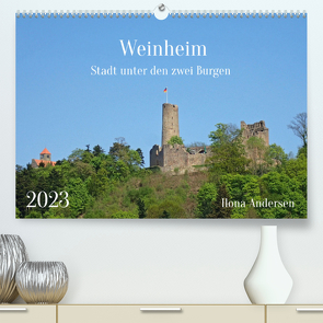 Weinheim – Stadt unter den zwei Burgen (Premium, hochwertiger DIN A2 Wandkalender 2023, Kunstdruck in Hochglanz) von Andersen,  Ilona