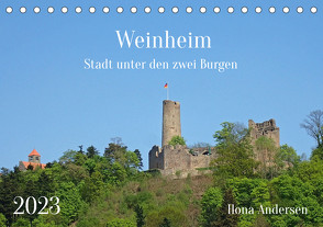 Weinheim – Stadt unter den zwei Burgen (Tischkalender 2023 DIN A5 quer) von Andersen,  Ilona