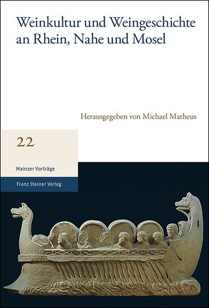 Weinkultur und Weingeschichte an Rhein, Nahe und Mosel von Matheus,  Michael